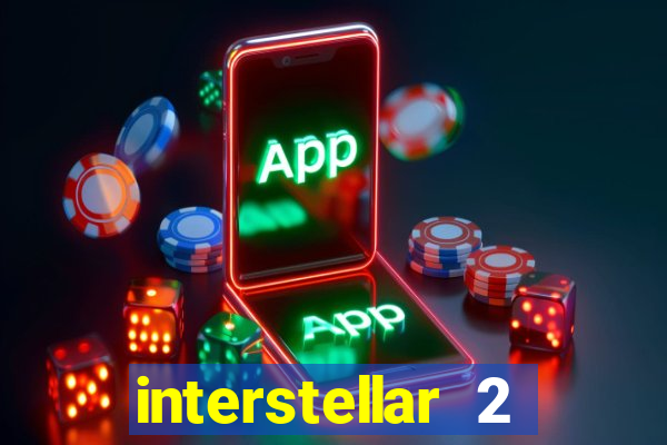 interstellar 2 operation terra 2040